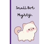 Small But Mighty Notebook: Cute Cat Journal for Girls | Kawaii Kitty Notebook | 100-Page Lined Notebook for School, Notes & Journaling