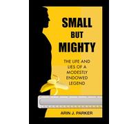 Small But Mighty: The Life and Lies of a Modestly Endowed Legend | Hilarious Memoir | Gag gifts | Gift for Friends | Bachelor Party