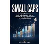 SMALL CAPS: Guía práctica para operar acciones de baja capitalización en Estados Unidos