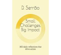 Small Challenges, Big Impact: 365 daily reflections that drive action