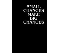 Small Changes Make Big Changes: Positive Affirmation Notebook, Inspirational Notebook