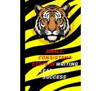 Small, consistent steps in writing lead to big success: A Notebook for friends and family