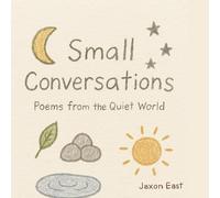 Small Conversations: Poems from the Quiet World