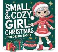 Small & Cozy Girl Christmas Coloring Book: Adorable Art for a Joyous Holiday