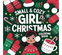 Small & Cozy Girl Christmas Coloring Book: Adorable Designs for a Heartfelt Holiday