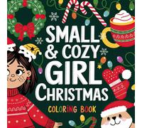 Small & Cozy Girl Christmas Coloring Book: Sweet Designs for a Festive Holiday