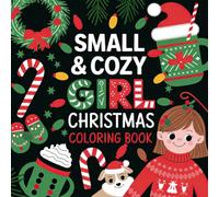 Small & Cozy Girl Christmas Coloring Book: Sweet Designs for a Merry Holiday