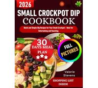 SMALL CROCKPOT DIP COOKBOOK: Quick and Simple Dip Recipes for Your Small Crockpot - Ideal for Entertaining and Snacking