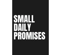 SMALL DAILY PROMISES: A lined notebook for keeping promises to yourself, one day at a time