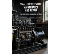 Small Diesel Engine Maintenance and Repair: Generators, Tractors, Pumps and Stationary Engines: Fuel, Cooling, Electrics, Troubleshooting and Storage