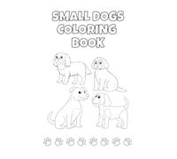 small Dogs Coloring Book for Kids Ages 4-8: Fun and Easy Puppy Coloring Pages for Boys and Girls - Includes Space to Write Name, Family Name, and Age