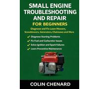 Small Engine Troubleshooting and Repair: Diagnose and Fix Lawn Mowers, Snowblowers, Generators, Chainsaws and More (Mechanical Systems for Beginners)