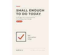 Small Enough to Do Today: A 28-Day Micro-Action Journal: Small Steps, Real Change (Cream Edition)