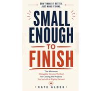 Small Enough to Finish: The Minimum Shippable Version Method for Closing the Projects You've Left at Eighty Percent