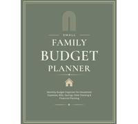 Small Family Budget Planner: Monthly Budget Organizer for Household Expenses, Bills, Savings, Debt Tracking & Financial Planning