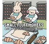 Small fluffy chefs: A Cute Animal Kitchen Coloring Book (Fluffy Friends Club)