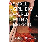 SMALL GIRL, BIG WORLD WITH A BIG GOD