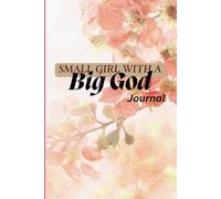 Small Girl With A Big God: Christian journal for women and girls, Perfect for recording insightful prayers and biblical reflections, 200 pages 6x9"