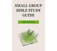 Small Group Bible Study Guide for Couples: A 12-W hristian Workbook to Strengthen Faith, Communication, and a Christ-Centered Marriage