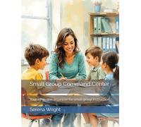Small Group Command Center: Your all-in-one organizer for small group instruction (The Teacher Command Center Series)
