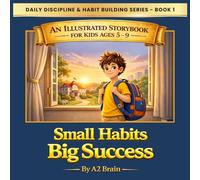 Small Habits, Big Success: Daily Discipline & Habit Building Series - Book 1 | A Confidence-Building Life Skills Story for Kids Ages 5-9