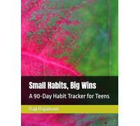 Small Habits, Big Wins: A 90-Day Habit Tracker for Teens