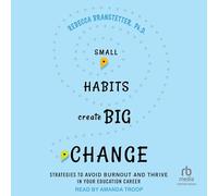 Small Habits Create Big Change: Strategies to Avoid Burnout and Thrive in Your Education Career