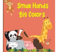 small hands big colors: Beautiful and Entertaining Coloring and Reading Book