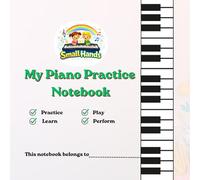 Small Hands Journey Notebook: My Piano Practice & Creativity Book (Small Hands(Step-by-step piano lessons for children))