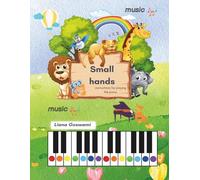 Small hands(We learn to play the piano through games): This book is for children who want to start playing the piano, either independently or with the ... piano lessons for children))