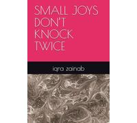 SMALL JOYS DON’T KNOCK TWICE