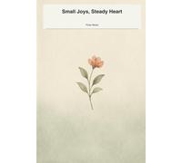 Small Joys, Steady Heart: A guided travel journal for capturing journeys, reflections, and the moments that change you