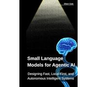 Small Language Models for Agentic AI: Designing Fast, Local-First, and Autonomous Intelligent Systems