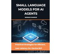 Small Language Models for AI Agents: Practical Strategies for Efficient, Low-Latency On-Device NLP (Agentic AI Systems & Workflows)