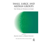 Small, Large and Median Groups: The Work of Patrick de Mare (The New International Library of Group Analysis)