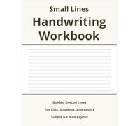Small Lines Handwriting Workbook: Daily Practice Notebook with Dotted Lines for Steady Handwriting