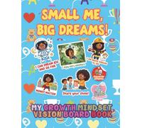 Small Me , Big Dreams !: My Growth Mindset Vision Board Book (The Big Dreamers' Club : Cute and Unique Vision Board Books for Smart Kids)
