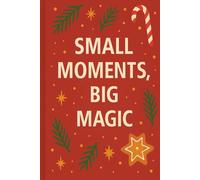 Small Moments,Big Magic: Gift For You.Christmas Gift.Ideas Live Here.Your Story Starts Here.Your Space To Write