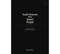 Small Moments For Smart People: The Companion Book to Small Talk For Smart People