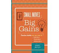 Small Moves Big Gains