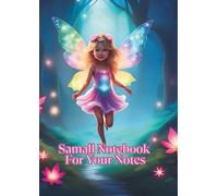 Small Notebook For Your Notes with a forest fairy motif on the cover: A handy tool for everyday comments, calculations, ideas, sketches or for ... of autographs, stamps, labels or stickers