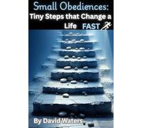 Small Obedience's: Tiny Steps that Change a Life: 2 (THE WAY HOME)