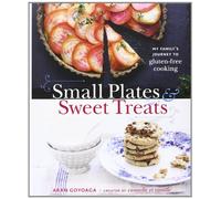 Small Plates and Sweet Treats: My Family's Journey to Gluten-Free Cooking