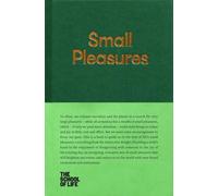 Small Pleasures: What makes life truly valuable (The School of Life)