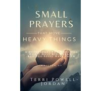 Small Prayers That Move Heavy Things: A Devotional for When You Don’t Have Big Words- But You Still Have Faith (The Quiet Strength Series)