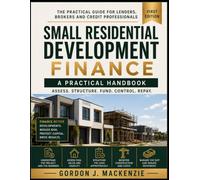 Small Residential Development Finance: A Practical Handbook (Property Development Finance Handbooks)