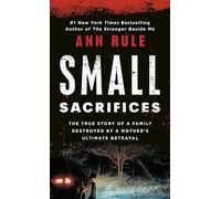 Small Sacrifices: The Shocking True Crime Case of Diane Downs