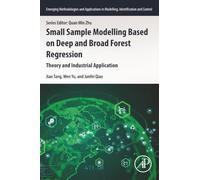 Small Sample Modelling Based on Deep and Broad Forest Regression: Theory and Industrial Application (Emerging Methodologies and Applications in Modelling, Identification and Control)