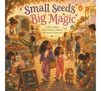 Small Seeds, Big Magic: A Story About Little Choices Today, And Big Futures Tomorrow (ManifestHer Minis)