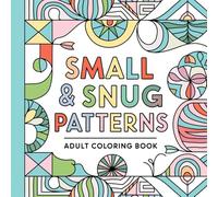 Small & Snug Patterns Adult Coloring Book: Cozy Small Patterns for Calm & Mindful Coloring